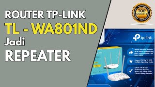 SETING TP LINK WA801ND SEBAGAI REPEATER WIFI LEWAT HP