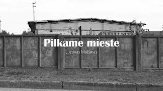 Justinas Mažūnas - Pilkame Mieste