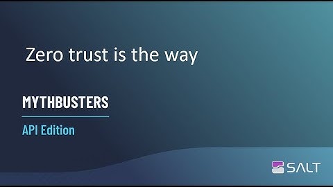 MythBusters API Edition - Zero trust is the way