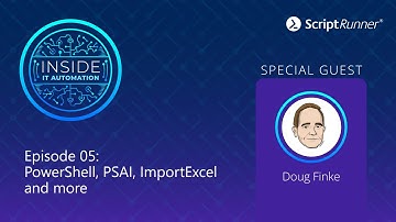 Inside IT Automation | E05 | Doug Finke talks about PowerShell, PSAI, ImportExcel and more