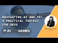 Navigating AI and IP: A Practical Toolkit for Devs | AI and Games Conference 2024