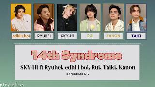 SKY-HI ft Ryuhei, edhiii boi, Rui, Taiki, Kanon - 14th syndrome [Color Coded Lyrics Kan/Rom/Eng]