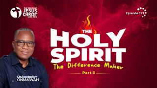 The Holy Spirit; The Difference Maker - Part 4