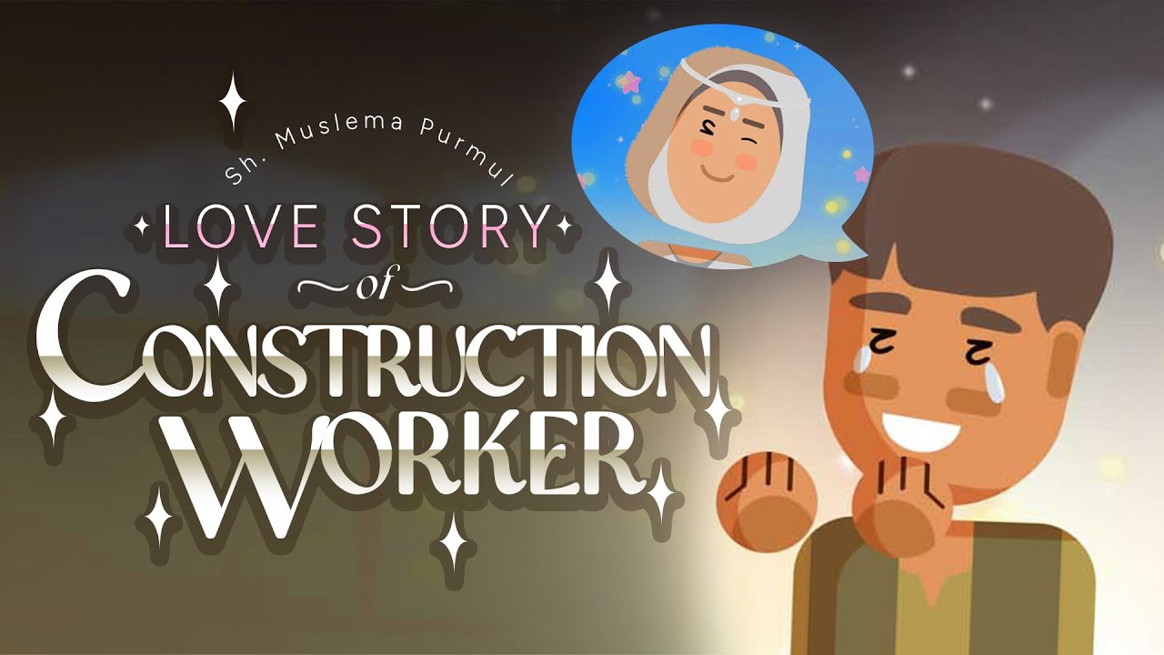 Love Story of a Construction Worker - Muslema Purmul