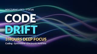 Coding Music for Deep Focus | Electronic Ambient & Synthwave | Code Drift (3 Hours)