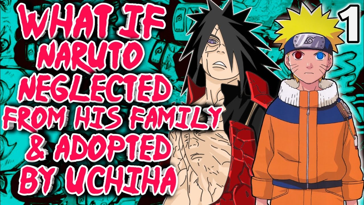 What if Naruto was Neglected by his Family & Madara Uchiha Adopted Him | PART 1