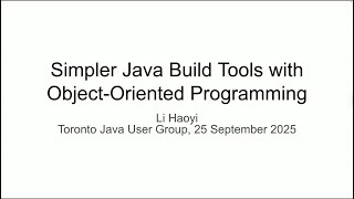 2025-09 Simpler Java build tools with Object Oriented Programming
