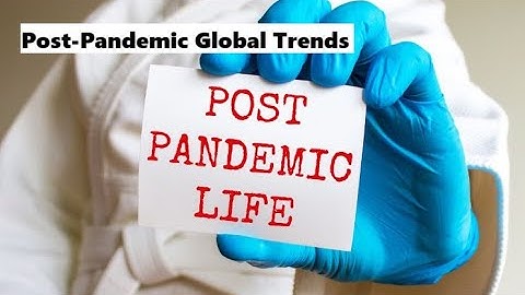 Post-Pandemic World Trends