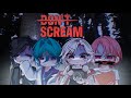 DON'T SCREAM TOGETHER?! Oh, we are definitely screaming together...