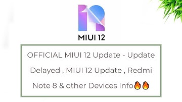 OFFICIAL MIUI 12 Update - Update Delayed , MIUI 12 Update , Redmi Note 8 & other Devices Info🔥🔥