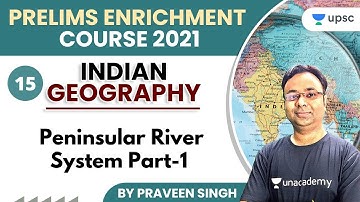 UPSC CSE | Prelims Enrichment Course 2021 | Geography by Praveen Singh | Peninsular River System -1