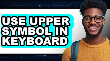 How to Use Upper Symbol in Keyboard 2025 - Full Guide