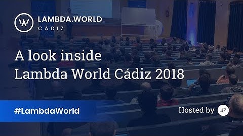 Lambda World Cádiz 2018 - An Overview