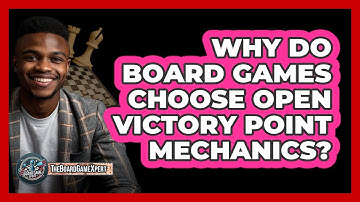 Why Do Board Games Choose Open Victory Point Mechanics? - The Board Game Xpert