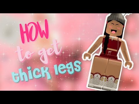 How To Get Thick Legs In Roblox - how to get big legs on roblox 2020