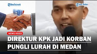 Direktur Kpk Jadi Korban Pungli Oknum Lurah Di Medan Saat Mengurus Surat Keterangan