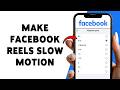 How To Make Facebook Reels Slow Motion (2026) | Change Facebook Reels Video Speed