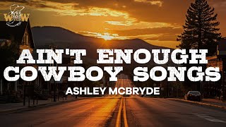 Ashley McBryde - Ain't Enough Cowboy Songs (Lyrics)
