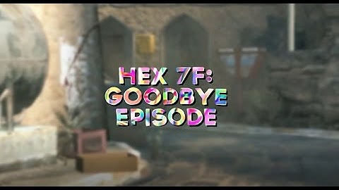 Hex 7F: Goodbye Episode by Simply 7F