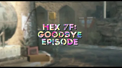 Hex 7F: Goodbye Episode by Simply 7F