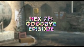 Hex 7F: Goodbye Episode by Simply 7F