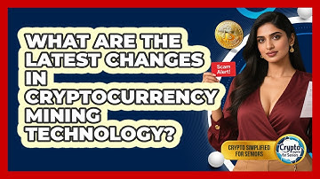 What Are The Latest Changes In Cryptocurrency Mining Technology? - Crypto Simplified for Seniors