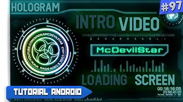 Cara Membuat Intro/Opening Video Keren | Screen Loading Hologram | Tutorial Android #97