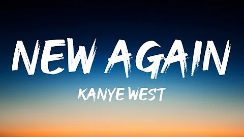 Kanye West - New Again (Lyrics)