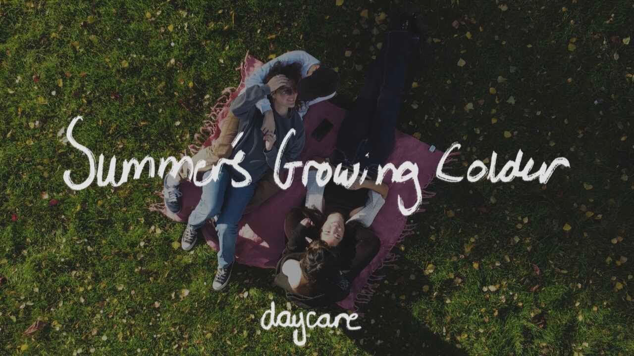 Summer's Growing Colder   - Daycare (Official Video)