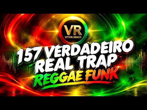 157 Verdadeiro real trap 🎶 REGGAE FUNK VIRAL TIK TOK 2026 🔥 REGGAE REMIX