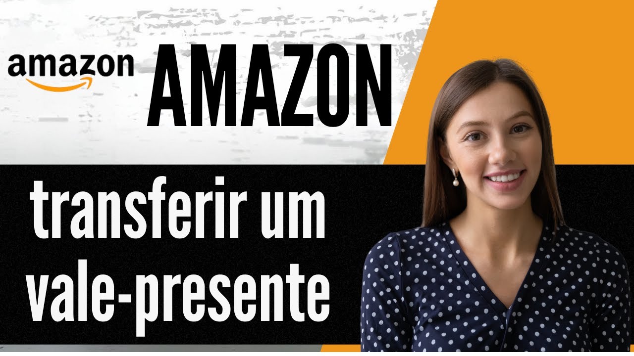 Como transferir um vale presente da Amazon para sua conta bancária    Guia completo