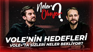 Cep telefonu çekimlerinden bugünlere. 2023’te VOLE’nin hedefi ne? VOLE+'ta sizleri neler bekliyor?