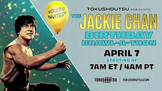 The Jackie Chan Birthday Brawl-A-Thon on TokuSHOUTsu! | April 7