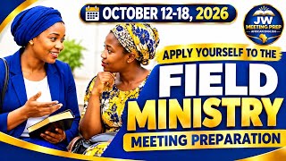 APPLY YOURSELF TO THE FIELD MINISTRY | October 12–18, 2026 | JW Meeting Prep Update