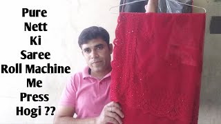 Pure Net Ki Saree, Roll Press Karenge Machine Par, Saree Roll Press Machine