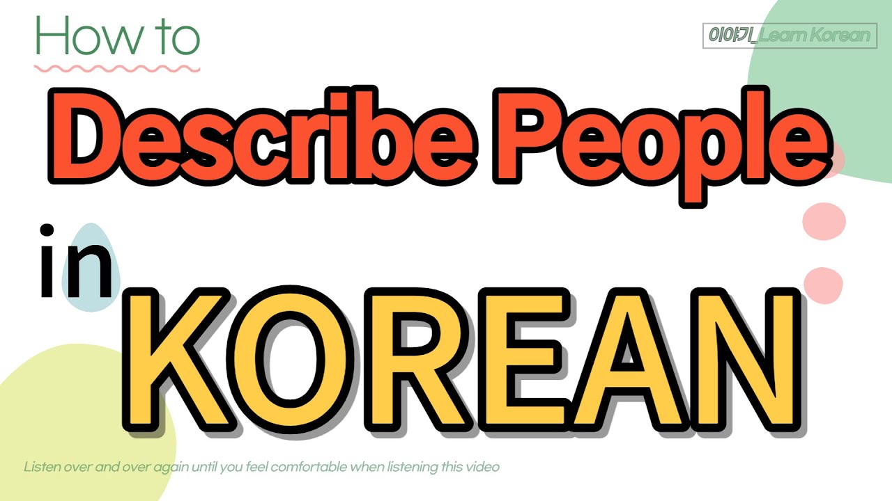 [Korean lesson] How to Describe People in Korean (practical Korean