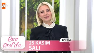 Esra Erolda 25 Kasım 2025 Tek Parça