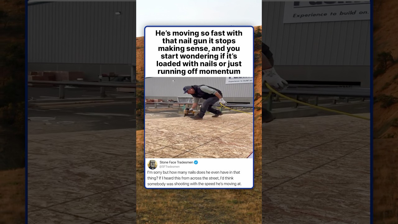 He's moving so fast with that nail gun it stops making sense, and you start wondering if it's