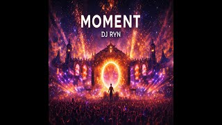 Download Lagu DJ RyN – Moment (Radio Edit) MP3