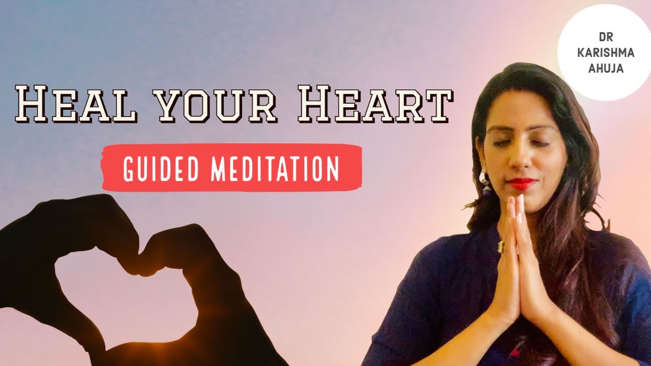 Heal your Heart Meditation (Very Powerful) I Dr Karishma Ahuja
