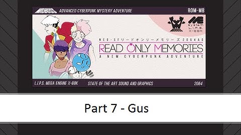 Read Only Memories - Part 7 - Gus