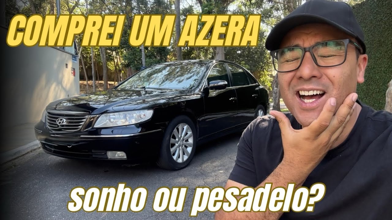 COMPREI UM HYUNDAI AZERA: sonho ou pesadelo? vídeo 1 
