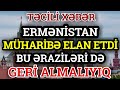 TƏCİLİ: Sensasion XƏBƏR - Ermənistan Müharibə ELAN ETDİ, son dəqiqə