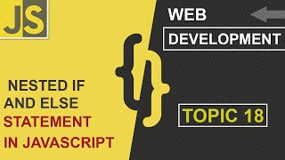 WEB DEVELOPMENT | NESTED IF ELSE CONDITION | CLASS 18 | JAVASCRIPT | SHAN DEVELOPERS