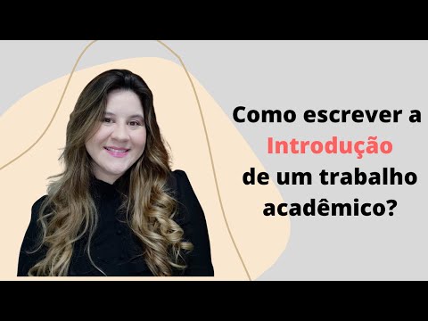 Como escrever a INTRODUÇÃO de um trabalho acadêmico