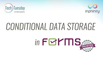 Inphinity Forms - CONDITIONAL DATA STORAGE - TechTuesday with Maria Sandorova