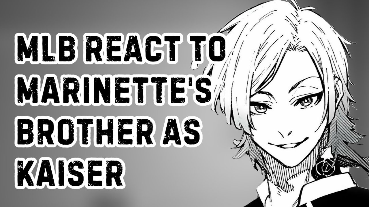 MLB React to Marinette's Brother as Kaiser  || Gacha React