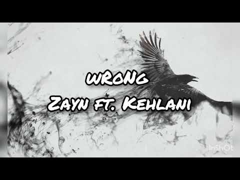 wRoNg - ZAYN FT. KEHLANI lyrics