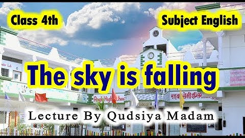 Class 4th Lesson The sky is falling Lesson By Qudsiya Madam