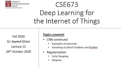 IBA: Deep Learning for IoT - Lecture 12 : CNN - part 5; Regularization - part 1.